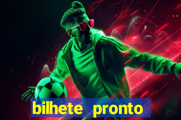 bilhete pronto futebol hoje